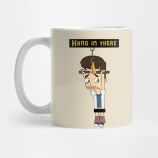 Hang in there! Mug